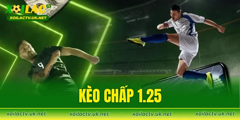 Kèo Chấp 1.25