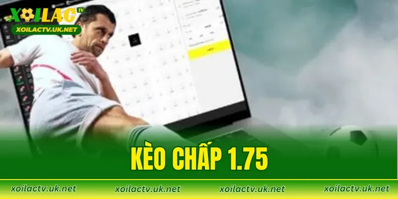 Kèo Chấp 1.75