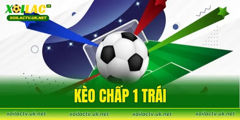 Kèo Chấp 1 Trái