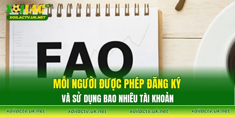 Mỗi người được phép đăng ký và sử dụng bao nhiêu tài khoản